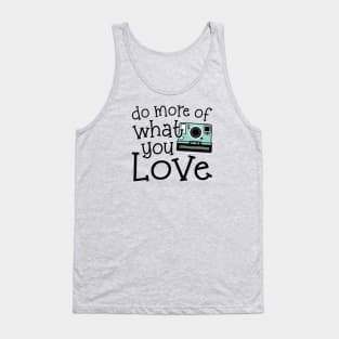 Do More Of What You Love Photography Tank Top